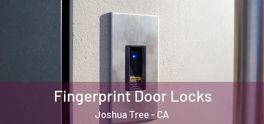  Fingerprint Door Locks Joshua Tree - CA